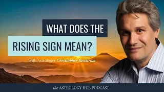 What does the Rising Sign Mean w/ Christopher Renstrom