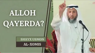 АЛЛОҲ ҚАЕРДА ~ ШАЙХ УСМАН АЛ-ХОМИС / ALLOH QAERDA ~ SHAYX USMAN AL-XOMIS