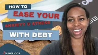 How To Ease Your Anxiety & Stress With Debt I Americor Debt Relief I California