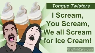 Tongue Twister 3- I Scream, You Scream, We all Scream for Ice Cream