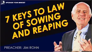 Upgrade Your Mindset | 7 Keys to Law of Sowing and Reaping - Jim Rohn