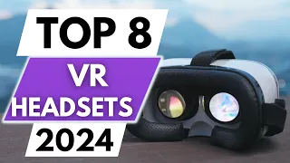 Top 8 Best VR Headsets In 2024