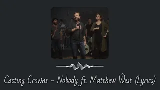 Casting Crowns - Nobody ft. Matthew West (Lyrics)