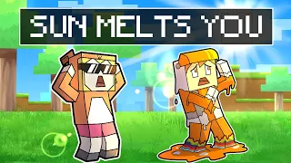 minecraft but the SUN MELTS YOU