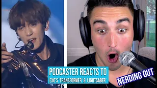 PODCASTER REACTS TO KPOP- EXO "TRANSFORMER & LIGHTSABER" REACTION