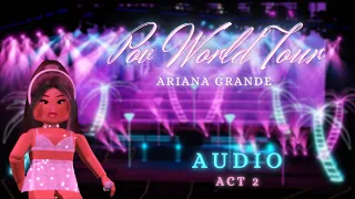 POV World Tour - Ariana Grande - Act 2 - Audio - Concept
