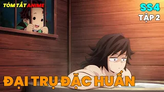 Thanh Gươm Diệt Quỷ Season 4 - Đại Trụ Đặc Huấn | Tóm Tắt Anime | Tập 2