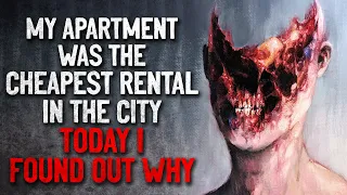 "My apartment was the cheapest rental in the city. Today I found out why" Creepypasta