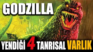 Godzilla'nın Yüzleştiği 4 Tanrısal Varlık