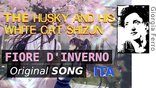 Giorgia Ferro - Fiore d'Inverno (Original Song) - The Husky And His White Cat Shizun (2HA)