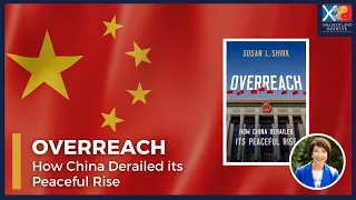 Overreach: How China Derailed its Peaceful Rise | Susan Shirk