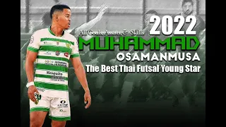 The Best Thailand Futsal Pivot |MUHAMMAD OSAMANMUSA | All Goals, Assist, & Skills | 2022