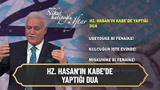 Hz.  Hasan'ın Kabe'de yaptığı dua-  Nihat Hatipoğlu ile İftar 27 Nisan 2021