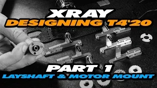 Designing the XRAY T4'20 - Part 1 - Layshaft & Motor Mount