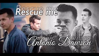 Antonio Dawson | Rescue me