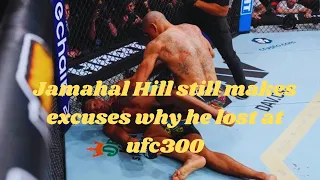 jamahal hill still makes excuses why he lost the UFC 300