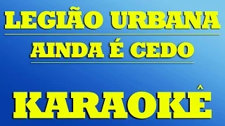 Legião Urbana - Ainda é cedo | Karaokê Acústico