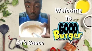 How To Make Ed's Sauce From Good Burger