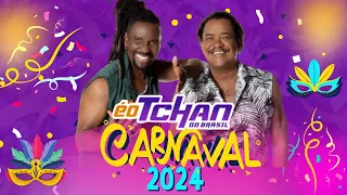 É O TCHAN - CD DE CARNAVAL DO É O TCHAN AO VIVO 2024