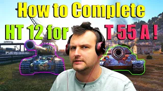 How to Complete HT 12 Mission for T 55 A! — ft. KV-4 and Obj. 705 | World of Tanks