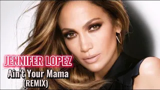 Jennifer Lopez - Ain't Your Mama | Remix | No Copyright Music