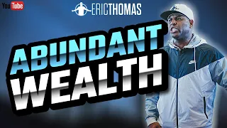 Eric Thomas | Abundant Wealth (Motivational)