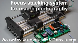 Precise focus stacking system - Custom designed rig and software updates