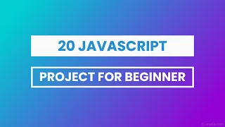 20 JavaScript Project Idea for Beginners | With Video Tutorial