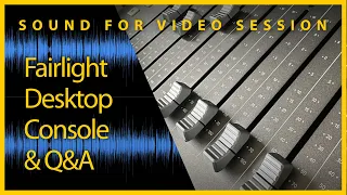 Sound for Video Session — Fairlight Desktop Console & Q&A