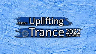 KUNO´s UPLIFTING TRANCE HOUR 397/1 [MIX May 2022] 🎵