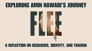 FLEE (2021) Video Essay - A Reflection on Resilience, Identity, and Trauma