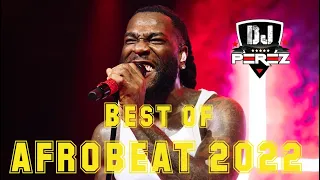 BEST OF NAIJA AFROBEAT VIDEO MIX 2022 | AFROBEAT MIX 2022 | AMAPIANO | DJ PEREZ [Ayra , Kizz Daniel]