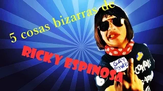 5 COSAS BIZARRAS DE RICKY ESPINOSA