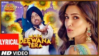 Lyrical:Main Deewana Tera | Arjun Patiala |Guru Randhawa,Nikhita G | Diljit D, Kriti S|Sachin -Jigar