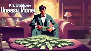 Uneasy Money by P G Wodehouse | Romantic Comedy | Free Full-Length Audiobook
