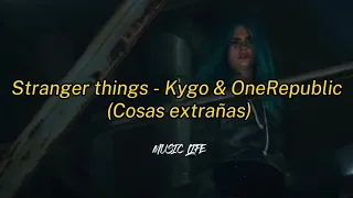 Stranger things - Kygo & OneRepublic (Sub-Español)