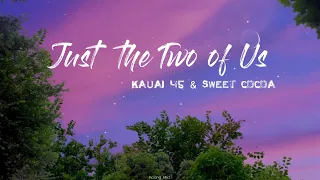 Just the Two of Us - Kauai 45& Sweet Cocoa (Vietsub + Lyrics)