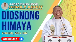 Fr. Ciano Homily about  DIOSNONG HIMAYA - 5/8/2024