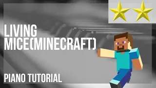 Piano Tutorial: How to play Living Mice(Minecraft) by C418