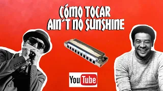 Cómo tocar Ain´t no Sunshine con armónica en C - Bill Witters