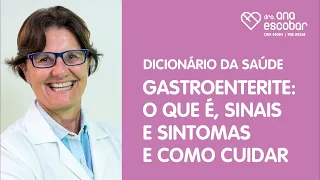 Gastroenterite: O que é, sinais e sintomas e como cuidar