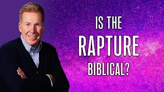 Is The Rapture Biblical?