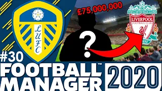 Leeds United FM20 | Part 30 | SOLD FOR £75 MILLION | Football Manager 2020