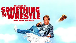The Best Of Something To Wrestle: *Bonus Episode*
