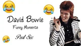 David Bowie ~ Funny Moments ~ Part Six