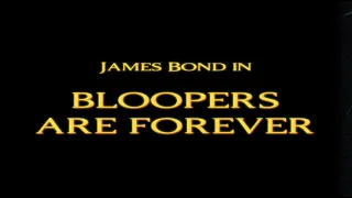 James Bond in Bloopers Are Forever