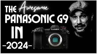 The Panasonic G9 In 2024??? - Still Holding Its Own!!!