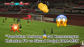 Kelantan FC 1-0 Skuad Projek FAM-MSN ! FULL HIGHLIGHTS ! Liga Perdana Malaysia 2022 | #kelantanfc