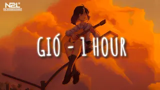 Gió - JanK - 1 Hour | Gió Mang Hương Về Giờ Em Ở Đâu - Nhạc Lofi Chill Hot TikTok