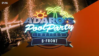 Adaro’s Poolparty E06 - Guest B-Front (B2B)